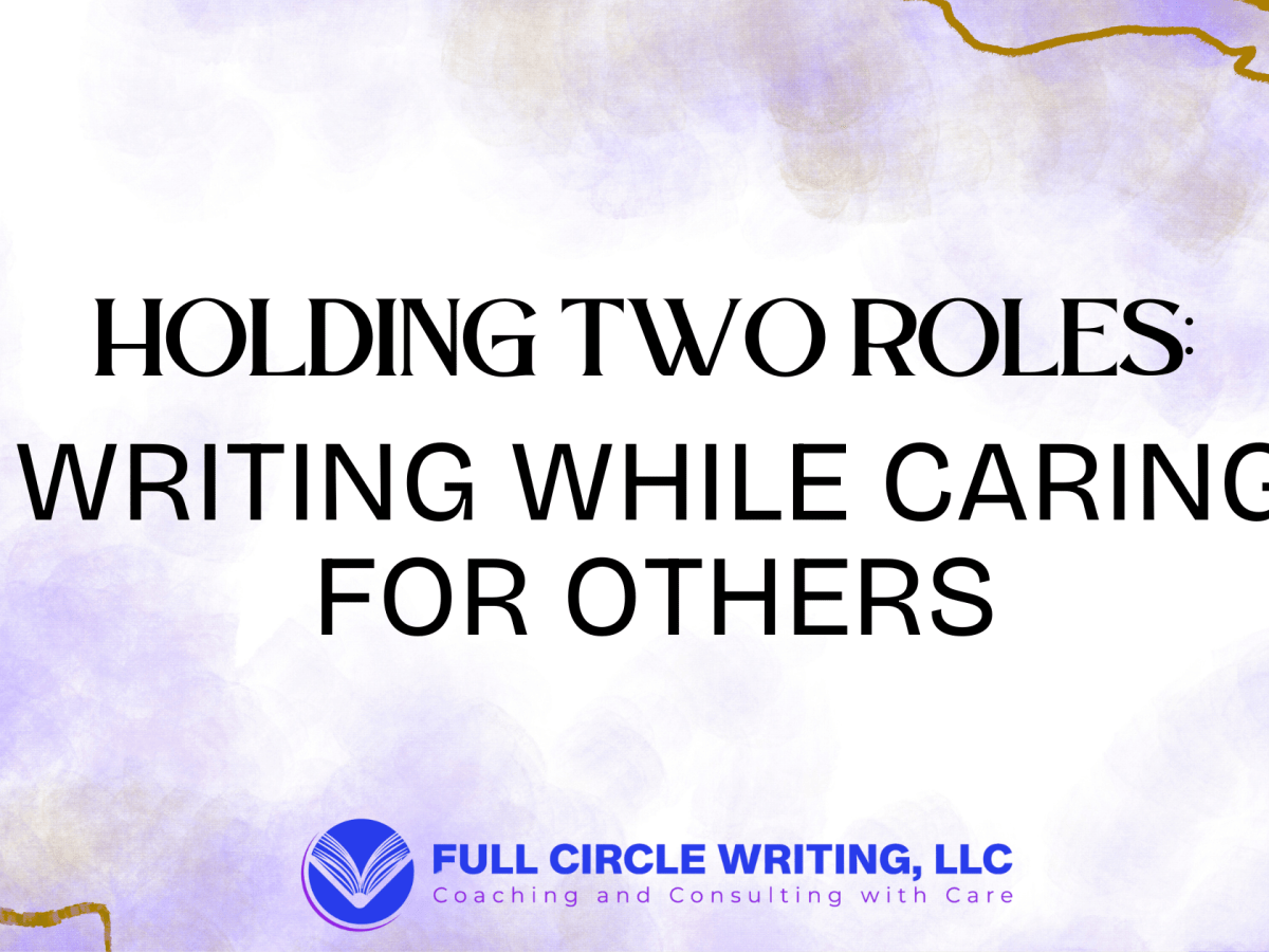 Holding Two Roles: Writing While Caring for&nbsp;Others