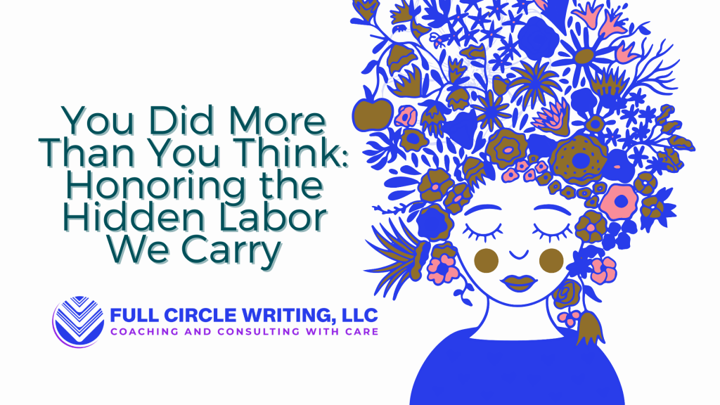 You Did More Than You Think: Honoring the Hidden Labor We&nbsp;Carry