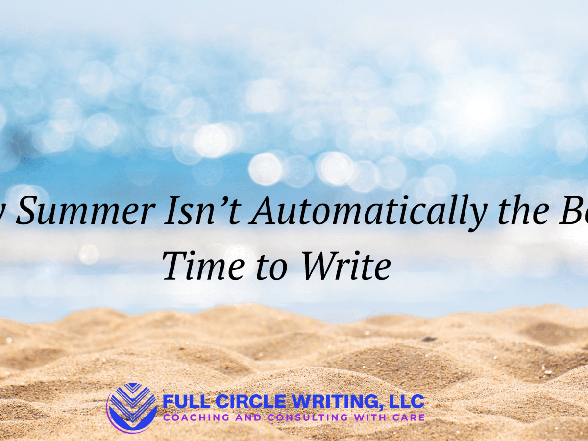 Why Summer Isn’t Automatically the Best Time to&nbsp;Write